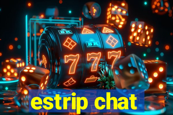 estrip chat